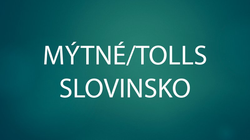 Mýtné Slovinko / Slovenia tolls